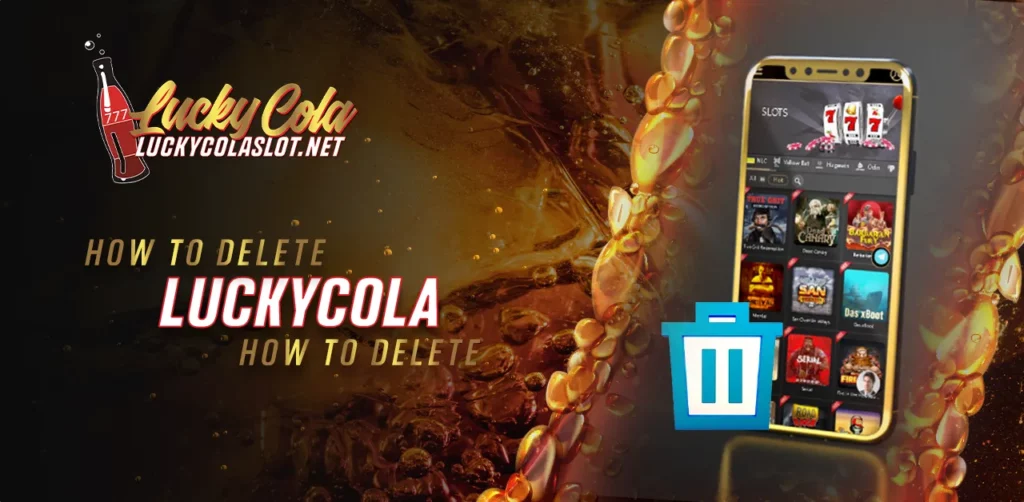 How to Delete Lucky Cola Account