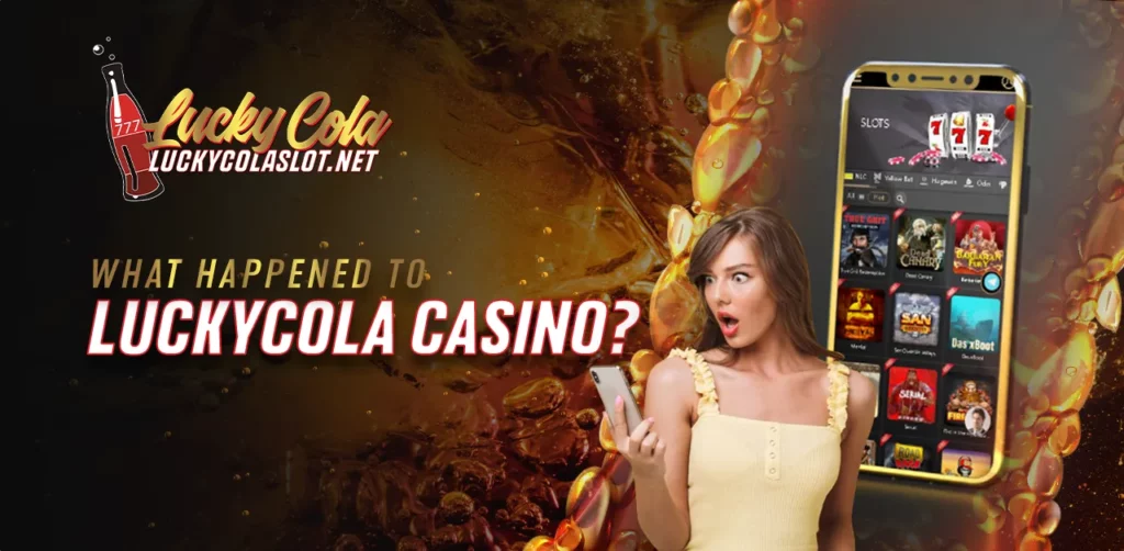 What happened to Lucky Cola Casino?