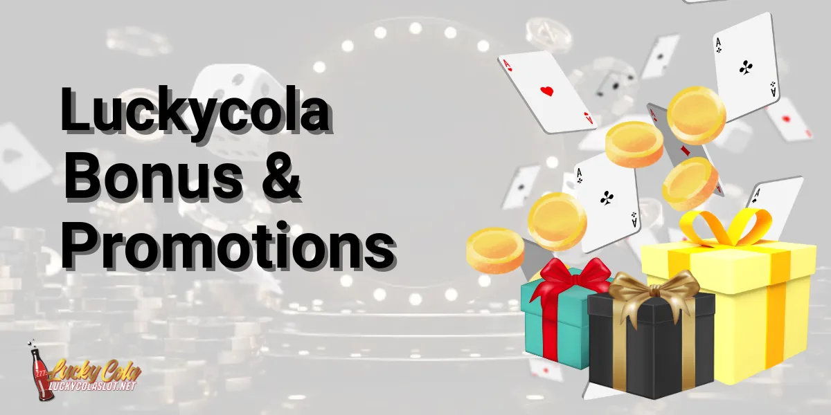 Luckycola Bonus & Promotions